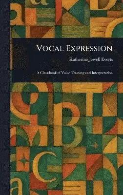 Katherine Jewell Everts - Vocal Expression, Inbunden. Tillgänglighet: Lägg i varukorg