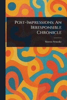 Simeon Strunsky - Post-Impressions, Häftad. Tillgänglighet: Lägg i varukorg