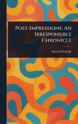 Simeon Strunsky - Post-Impressions, Inbunden. Tillgänglighet: Lägg i varukorg