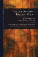 The Life of Henry Bradley Plant