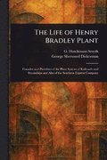 Life of Henry Bradley Plant