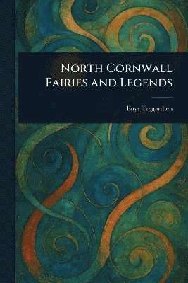 Enys Tregarthen - North Cornwall Fairies and Legends, Häftad. Tillgänglighet: Lägg i varukorg