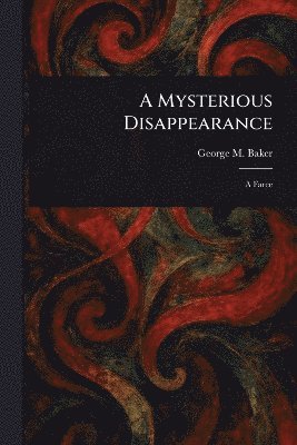 George M (George Melville) Baker - Mysterious Disappearance, Häftad. Tillgänglighet: Lägg i varukorg
