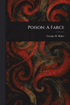 George M (George Melville) Baker - Poison, Häftad. Tillgänglighet: Lägg i varukorg