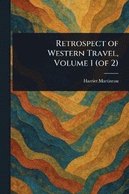 Retrospect of Western Travel, Volume 1 (of 2)