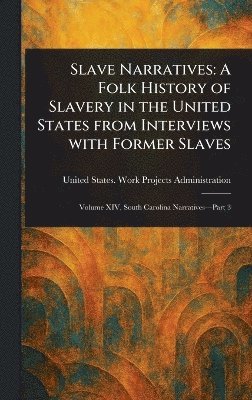 United States Work P Administration - Slave Narratives, Inbunden