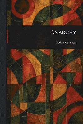 Errico Malatesta - Anarchy, Häftad