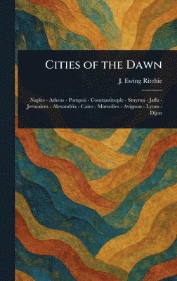 J Ewing (James Ewing) Ritchie - Cities of the Dawn, Inbunden. Tillgänglighet: Lägg i varukorg