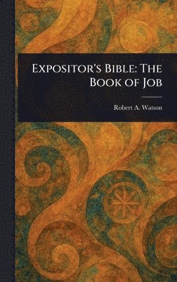 Robert A (Robert Alexander) Watson - Expositor's Bible, Inbunden