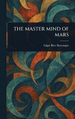 Edgar Rice Burroughs - Master Mind of Mars, Inbunden
