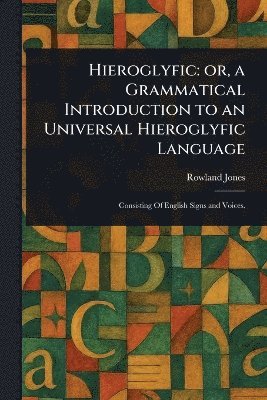 Rowland Jones - Hieroglyfic, Häftad. Tillgänglighet: Lägg i varukorg