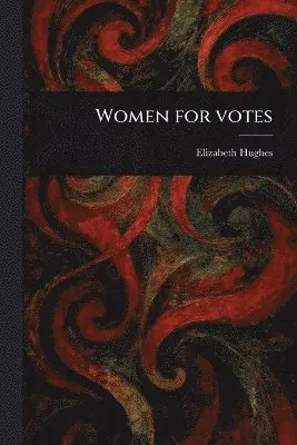 Elizabeth Hughes - Women for Votes, Häftad. Tillgänglighet: Lägg i varukorg