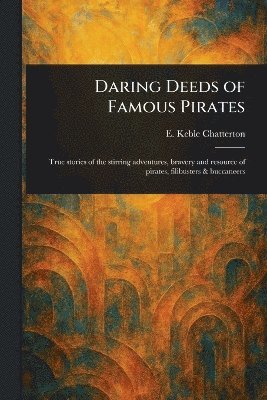 Daring Deeds of Famous Pirates