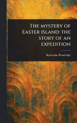 Katherine Routledge - Mystery of Easter Island, Inbunden. Tillgänglighet: Lägg i varukorg
