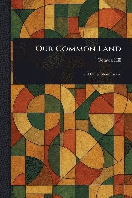 Octavia Hill - Our Common Land, Häftad. Tillgänglighet: Lägg i varukorg
