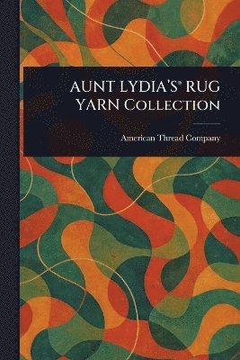 American Thread Company - AUNT LYDIA'S(R) RUG YARN Collection, Häftad. Tillgänglighet: Lägg i varukorg