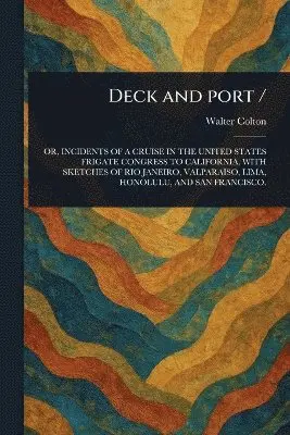 Walter Colton - Deck and Port /, Häftad. Tillgänglighet: Lägg i varukorg