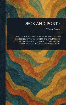 Walter Colton - Deck and Port /, Inbunden. Tillgänglighet: Lägg i varukorg