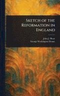 Sketch of the Reformation in England