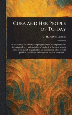 C H Forbes-Lindsay - Cuba and Her People of To-day, Inbunden. Tillgänglighet: Lägg i varukorg