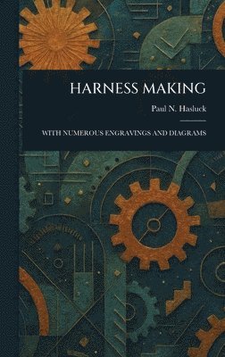 Paul N (Paul Nooncree) Hasluck - Harness Making, Inbunden. Tillgänglighet: Lägg i varukorg