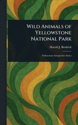 Harold J Brodrick - Wild Animals of Yellowstone National Park, Inbunden. Tillgänglighet: Lägg i varukorg