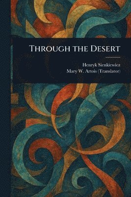 Henryk Sienkiewicz, Mary W (Mary Webb) Artois - Through the Desert, Häftad