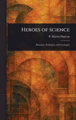P Martin (Peter Martin) Duncan - Heroes of Science, Inbunden. Tillgänglighet: Lägg i varukorg