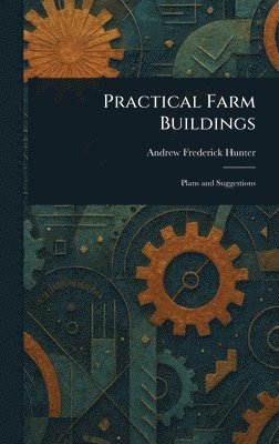 Andrew Frederick Hunter - Practical Farm Buildings, Inbunden. Tillgänglighet: Lägg i varukorg