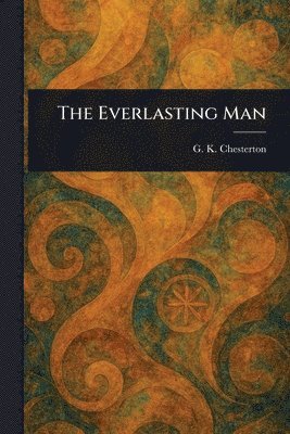 G K Chesterton - Everlasting Man, Häftad
