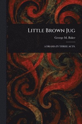 George M (George Melville) Baker - Little Brown Jug, Häftad. Tillgänglighet: Lägg i varukorg