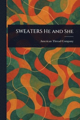 American Thread Company - SWEATERS He and She, Häftad. Tillgänglighet: Lägg i varukorg