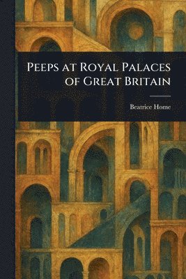 Peeps at Royal Palaces of Great Britain