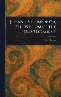 T K (Thomas Kelly) Cheyne - Job and Solomon, Inbunden