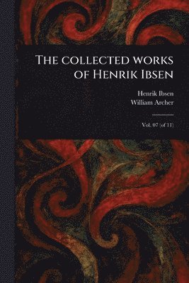 Henrik Ibsen, William Archer - Collected Works of Henrik Ibsen, Häftad