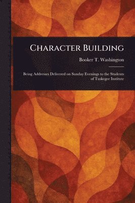 Booker T Washington - Character Building, Häftad