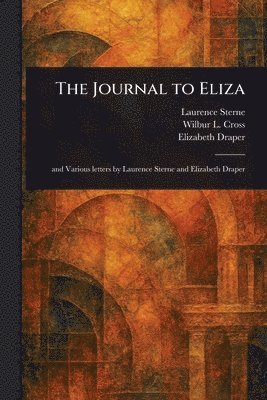 Laurence Sterne, Wilbur L (Wilbur Lucius) Cross, Elizabeth Draper - Journal to Eliza, Häftad. Tillgänglighet: Lägg i varukorg