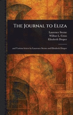 Laurence Sterne, Wilbur L (Wilbur Lucius) Cross, Elizabeth Draper - Journal to Eliza, Inbunden. Tillgänglighet: Lägg i varukorg
