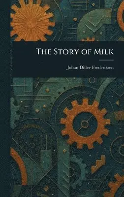 Johan Ditlev Frederiksen - Story of Milk, Inbunden. Tillgänglighet: Lägg i varukorg