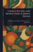American Can Company Hom Department - Choice Recipes and Menus Using Canned Foods, Inbunden. Tillgänglighet: Lägg i varukorg