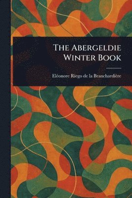 Eléonore Riego de la Branchardière - Abergeldie Winter Book, Häftad. Tillgänglighet: Lägg i varukorg