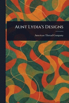 American Thread Company - Aunt Lydia's Designs, Häftad. Tillgänglighet: Lägg i varukorg