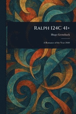 Hugo Gernsback - Ralph 124C 41+, Häftad