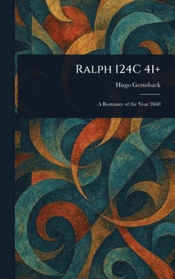 Hugo Gernsback - Ralph 124C 41+, Inbunden