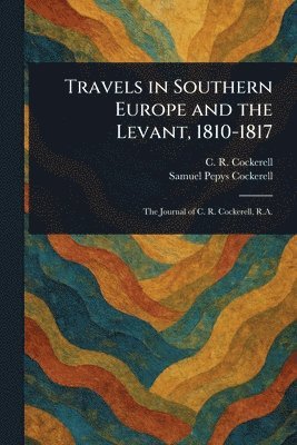 Travels in Southern Europe and the Levant, 1810-1817