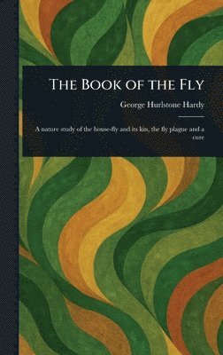 George Hurlstone Hardy - Book of the Fly, Inbunden