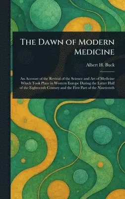 Albert H (Albert Henry) Buck - Dawn of Modern Medicine, Inbunden. Tillgänglighet: Lägg i varukorg