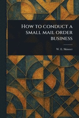 How to Conduct a Small Mail Order Business