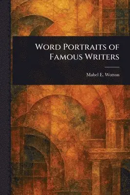 Word Portraits of Famous Writers