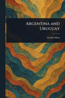Gordon Ross - Argentina and Uruguay, Häftad